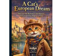 A Cat's European Dream: Discover the Romance and Beauty of Europe One Page at a Time