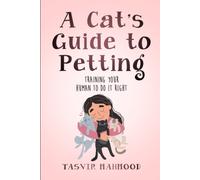A Cat's Guide To Petting: Training Your Human To Do It Right
