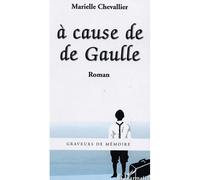 A cause de De Gaulle Roman - Marielle Chevallier - L'harmattan - broché - Roman