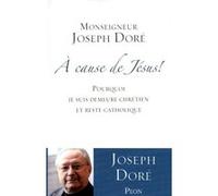 A cause de Jésus ! Joseph Doré (Auteur)