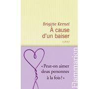 À cause d'un baiser Brigitte Kernel (Auteur)