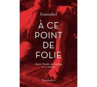 À ce point de folie Franzobel (Auteur), Olivier Mannoni (Traduction)