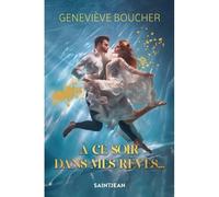 A ce soir dans mes reves... - Geneviève Boucher - Saint-Jean Eds - broché - Roman