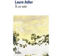 À ce soir Laure Adler (Auteur)