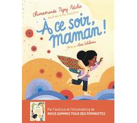 Chimamanda Ngozi Adichie – À ce soir, maman ! – Album jeunesse – Cartonné