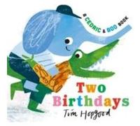 A Cedric and Boo Book Two Birthdays by Tim Hopgood Tim Hopgood (Auteur)