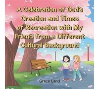 A Celebration of God's Creation and Times of Recreation with My Friend from a Different Cultural Background - Grace Land - Trilogy Christian Publishing - ebook (ePub) - Livre