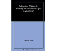 A Celebration of Light: Painting the Textures of Light in Watercolor