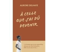 À celle que j’ai dû devenir