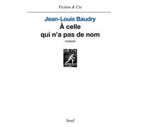 A celle qui n'a pas de nom - Jean-Louis Baudry - Seuil - broché - Roman