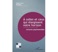 À celles et ceux qui élargissent notre horizon – Lectures psychosociales – L'Harmattan