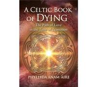A Celtic Book of Dying by Phyllida AnamAire Phyllida AnamAire (Auteur)