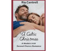 A Celtic Christmas; A Modern Day Irish Second Chance Romance