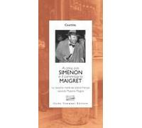 A Cena Con Simenon Ed Il Commissario Maigret. Le Classiche Ricette Dei Bistrot Francesi Secondo Madame Maigret