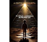 A CENTELHA INQUIETA: Do Exílio à Lembrança da Própria Luz