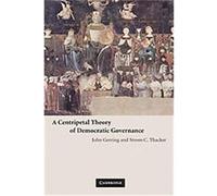 A Centripetal Theory of Democratic Governance John Gerring, Strom C. Thacker (Auteur)