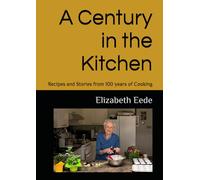 A Century in the Kitchen: Recipes and Stories from 100 years of Cooking