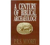 A Century of Biblical Archaeology P. R. S. Moorey (Auteur)