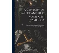 A Century Of Carpet And Rug Making In America