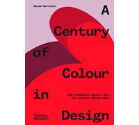 A Century of Colour in Design: 250 innovative objects and the stories behind them