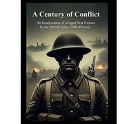 A Century of Conflict: An Examination of Alleged War Crimes by the British Army, 1900-Present