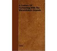 A Century of Foxhunting with the Warwickshire Hounds Castor, Puleston, Theophilus Henry Gresley (Auteur)