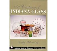 A Century of Indiana Glass, Schiffer Book for Collectors Series Craig Schenning (Auteur)