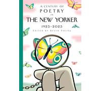 Kevin Young – A Century of Poetry in The New Yorker – 1925–2025 – Relié