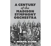 A Century of the Madison Symphony Orchestra