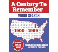 A Century To Remember Word Search, 1900-1999: Relive America's 20th Century and Improve Your Brain with 77 Large-Grid Jumbo-Print Puzzles, 8.5"x11"
