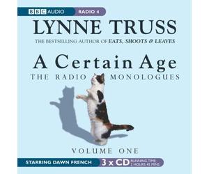 [(A Certain Age: Women's Monologues v. 1)] [ By (author) Lynne Truss, Read by Dawn French ] [January, 2005]