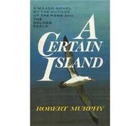 A Certain Island by Robert Murphy Robert Murphy (Auteur)