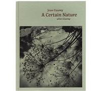 A Certain Nature After Giverny Jean Gaumy (Auteur)