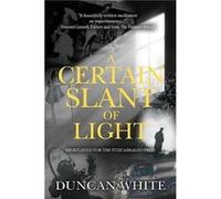 A Certain Slant of Light by Duncan White Duncan White (Auteur)