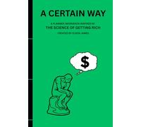 A Certain Way: A Planner/Workbook inspired by The Science of Getting Rich