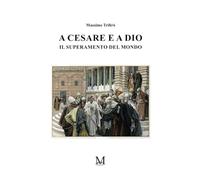 A Cesare e a Dio - Il superamento del mondo