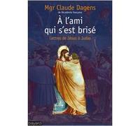 A cet ami qui s'est brisé Claude Dagens (Auteur)