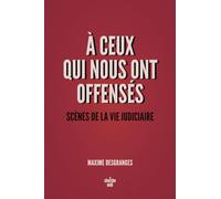 A ceux qui nous ont offensés - Scènes de la vie judiciaire