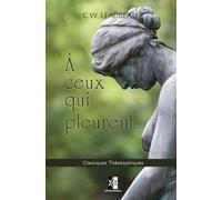 À ceux qui pleurent: Aide suite à la perte d'un être cher
