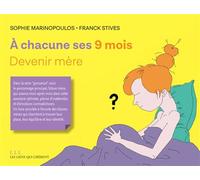 A chacun.e ses 9 mois - Sophie Marinopoulos - Les Liens Qui Liberent - broché - Guide