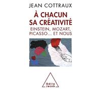 À chacun sa créativité - Einstein, Mozart, Picasso... et nous