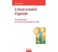 A chacun sa manière d'apprendre : Tirer pleinement parti de vos capacités d'apprentissage avec la PNL