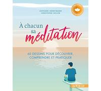 À chacun sa méditation: 60 dessins pour découvrir, comprendre et pratiquer