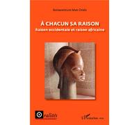 A chacun sa raison: Raison occidentale et raison africaine – L'Harmattan