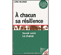 À chacun sa résilience Etre heureux quelles que soient les difficultés - Lionel Bellenger - Esf - broché - Livre