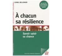 A Chacun Sa Résilience - Savoir Saisir Sa Chance