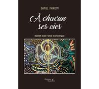 À chacun ses vies - Daniel Thirion - Baudelaire - broché - Roman
