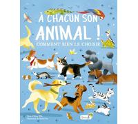 A chacun son animal !: Comment bien le choisir