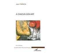 A chacun son art - Jean Piwnica - L'harmattan - broché - Essai