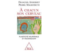 À chacun son cerveau: Plasticité neuronale et inconscient